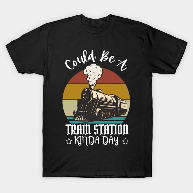 Could Be A Train Station Kinda Day T-Shirt by GIFTGROO